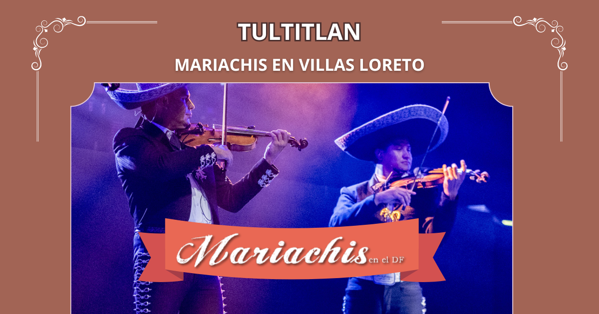 contratación de mariachis en Villas Loreto 